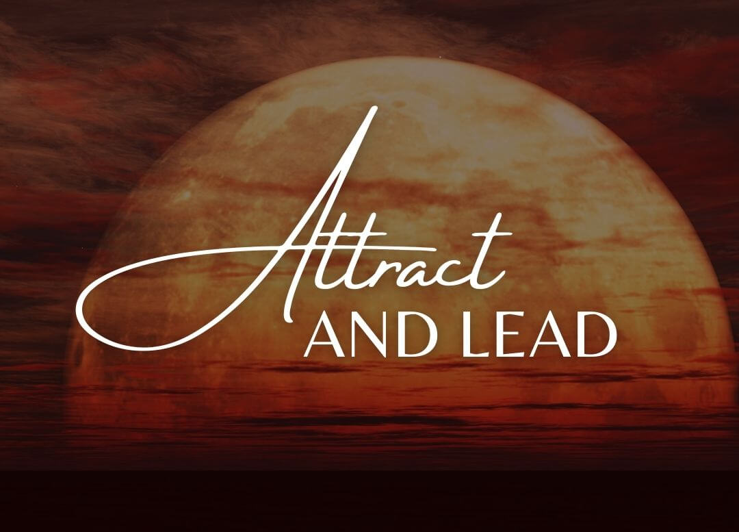 Attract and Lead